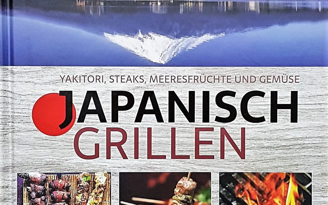 Buchtipp: Japanisch Grillen: Yakitori, Steaks, Meeresfrüchte und Gemüse